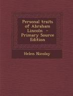 Personal Traits of Abraham Lincoln - Primary Source Edition di Helen Nicolay edito da Nabu Press