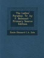 The Ladies' Paradise. Tr. by F. Belmont di Emile Edouard C. A. Zola edito da Nabu Press