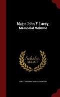 Major John F. Lacey; Memorial Volume edito da Andesite Press