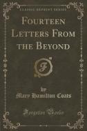 Fourteen Letters From The Beyond (classic Reprint) di Mary Hamilton Coats edito da Forgotten Books
