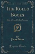 The Rollo Books di Jacob Abbott edito da Forgotten Books