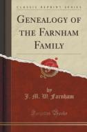 Genealogy Of The Farnham Family (classic Reprint) di J M W Farnham edito da Forgotten Books