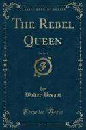 The Rebel Queen, Vol. 3 Of 3 (classic Reprint) di Sir Walter Besant edito da Forgotten Books