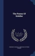 The Poems Of Schiller di Friedrich Schiller edito da Sagwan Press