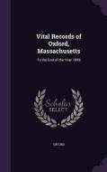 Vital Records Of Oxford, Massachusetts di Oxford edito da Palala Press
