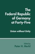 The Federal Republic of Germany at Forty-Five edito da Palgrave Macmillan