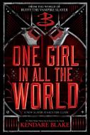 One Girl in All the World di Kendare Blake edito da HYPERION