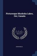 Picturesque Muskoka Lakes, Ont, Canada di Anonymous edito da CHIZINE PUBN