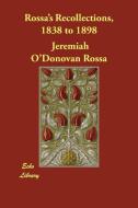 Rossa's Recollections, 1838 to 1898 di Jeremiah O'Donovan Rossa edito da ECHO LIB