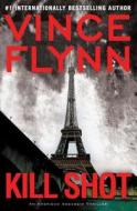 Kill Shot: An American Assassin Thriller di Vince Flynn edito da Atria Books