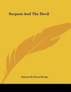 Serpent and the Devil di Delmar de Forest Bryant edito da Kessinger Publishing