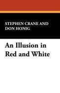 An Illusion in Red and White di Stephen Crane edito da Wildside Press