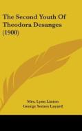 The Second Youth of Theodora Desanges (1900) di Mrs Lynn Linton edito da Kessinger Publishing