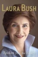 Spoken from the Heart di Laura Bush edito da SCRIBNER BOOKS CO