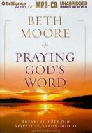 Praying God's Word: Breaking Free from Spiritual Strongholds di Beth Moore edito da Brilliance Corporation