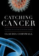 Catching Cancer di Claudia Cornwall edito da Rowman & Littlefield