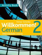 Willkommen! 2 German Intermediate course di Heiner Schenke edito da John Murray Press