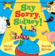 Say Sorry Sidney di Caryl Hart edito da Hachette Children's Group