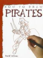 How to Draw Pirates di David Antram edito da PowerKids Press