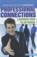 Professional Connections: Learning How to Network di Suzanne Weinick edito da Rosen Classroom