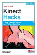 Kinect Hacks di Jared St. Jean edito da O'Reilly Media, Inc, USA