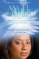 Angel in the Rubble: The Miraculous Rescue of 9/11's Last Survivor di Genelle Guzman-McMillan edito da Howard Books