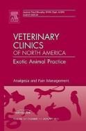 Analgesia and Pain Management, An Issue of Veterinary Clinics: Exotic Animal Practice di Joanne Paul-Murphy edito da Elsevier Health Sciences