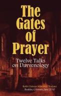 The Gates of Prayer: Twelve Talks on Davvenology di Zalman M. Schachter-Shalomi edito da Createspace