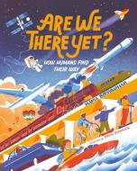 Are We There Yet?: How Humans Find Their Way di Maria Birmingham edito da ORCA BOOK PUBL