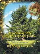 Grandfather Pine and His Special Place di Cheryl Simpson edito da FriesenPress