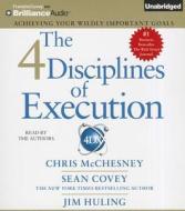 The 4 Disciplines of Execution: Achieving Your Wildly Important Goals di Chris McChesney, Sean Covey, Jim Huling edito da Franklin Covey on Brilliance Audio