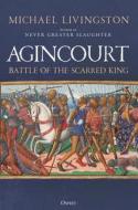 Agincourt: Battle of the Scarred King di Michael Livingston edito da OSPREY PUB INC