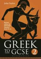 Greek to GCSE: Part 2 di John Taylor edito da Bloomsbury Publishing PLC