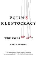 Putin's Kleptocracy: Who Owns Russia? di Karen Dawisha edito da Simon & Schuster