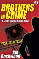 Brothers in Crime di Km Rockwood edito da Wildside Press