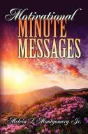 Motivational Minute Messages di Melvin L. Montgomery Jr edito da Createspace
