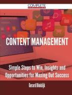 Content Management - Simple Steps To Win, Insights And Opportunities For Maxing Out Success di Gerard Blokdijk edito da Complete Publishing