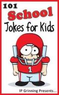 101 School Jokes for Kids: Joke Books for Kids di I. P. Grinning edito da Createspace