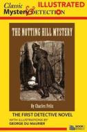 The Notting Hill Mystery - Illustrated di Charles Felix edito da Createspace