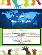Macedonia: Human Rights di United States Department of State edito da Createspace