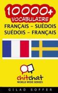 10000+ Francais - Suedois Suedois - Francais Vocabulaire di Gilad Soffer edito da Createspace