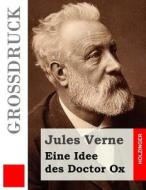 Eine Idee Des Doctor Ox (Grossdruck) di Jules Verne edito da Createspace