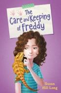 The Care and Keeping of Freddy di Susan Hill Long edito da PAULA WISEMAN BOOKS