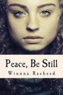 Peace, Be Still di Winona Rasheed edito da Createspace Independent Publishing Platform