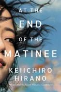 At The End Of The Matinee di Keiichiro Hirano edito da Amazon Publishing