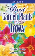 Best Garden Plants for Iowa di Chuck Porto edito da Lone Pine Publishing