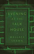 Evening at the Talk House (Tcg Edition) di Wallace Shawn edito da MARTIN E SEGAL THEATRE CTR