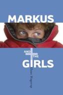 Markus and the Girls di Klaus Hagerup edito da Front Street, Incorporated