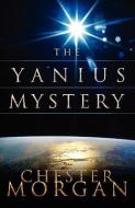 The Yanius Mystery di Chester Morgan edito da XULON PR
