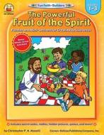 The Powerful Fruit of the Spirit, Grades 1-3: Puzzles and Mini-Lessons for Growing Up Like Jesus di Christopher P. N. Maselli edito da Carson Dellosa Publishing Company